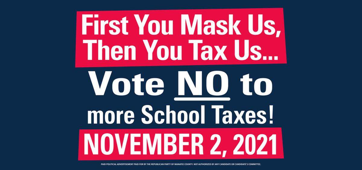 In a paid political advertisement, the Republican party of Manatee County urged voters to vote “no” on a renewal of the school district’s tax referendum.