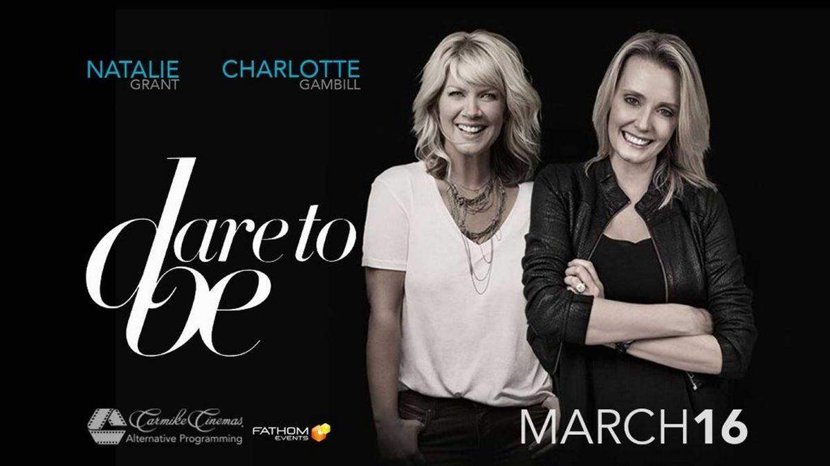 Dare to Be: Natalie Grant and Charlotte Gambill 
 PHOTO PROVIDED